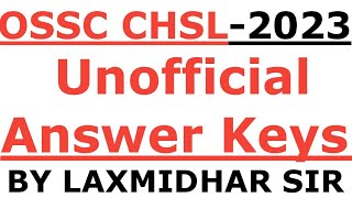 OSSC CHSL EXAM 2023 I UNOFFICIAL ANSWER KEYS I OSSC CHSL ANSWER KEYS 2023 BY LAXMIDHAR SIR I CHSL I [upl. by Gasperoni772]