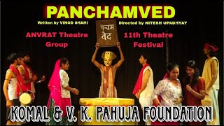 PANCHAMVED  Play 7 11th Komal amp V K Pahuja Theater Festival [upl. by Ettenoitna]