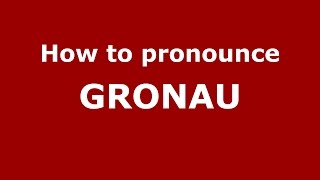 How to pronounce GRONAU American EnglishUS  PronounceNamescom [upl. by Llennor598]