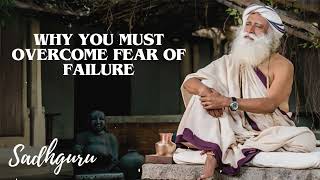 Yoga Practices Sadhguru WHY You Must Overcome Fear of Failure [upl. by Rednasxela668]