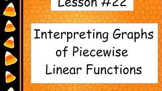 Lesson 22  Interpreting Piecewise Linear Functions [upl. by Melan]