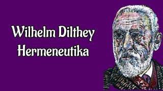 Wilhelm Dilthey  Hermeneutika Filsafat [upl. by Jordanna475]