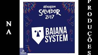 BAIANASYSTEM  REVEILLON SALVADORBA 2017 [upl. by Libnah141]