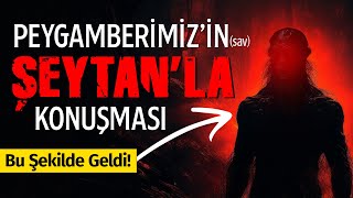 Peygamberimizin sav Şeytanla Konuşması [upl. by Adnilec]