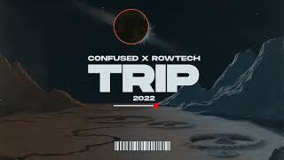 Confused x Rowtech  Trip 2022 [upl. by Chavez]