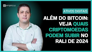 RALI DAS CRIPTOMOEDAS PODE CONTINUAR VÁ ALÉM DO BITCOIN BTC E VEJA ONDE INVESTIR EM 2024 [upl. by Mit]