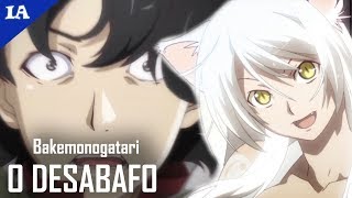 O ANIME BIZARRO QUE TENTA TE CEGAR  O Desabafo  Bakemonogatari [upl. by Marala]