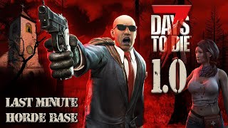 Last Minute Horde Base  7 Days to Die 10  EP 4 [upl. by Noiek]