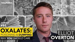 Oxalate Poisoning amp Dumping  Why YOU Should Care with Elliot Overton PART 1 [upl. by Meggy]