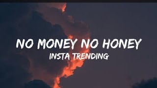 NO MONEY NO HONEY lyric Insta Trending Song reels trending [upl. by Madalyn408]