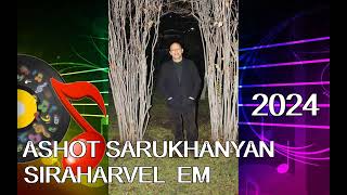 Ashot Saruxanyan  Siraharvel em 2024 new hit [upl. by Aehsan]