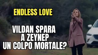 ANTICIPAZIONI ENDLESS LOVE VILDAN SPARA A ZEYNEP UN COLPO MORTALE [upl. by Reinertson60]