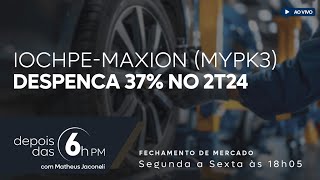 🔴 BALANÇO IOCHPEMAXION MYPK3 2T24 E IMPACTOS ATA DO COPOM NO MERCADO  FECHAMENTO DE MERCADO [upl. by Duke]