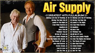 Air Supply Greatest Hits ⭐ The Best Air Supply Songs ⭐ Best Soft Rock Playlist Of Air Supply [upl. by Kramer]