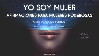 YO SOY MUJER  AFIRMACIONES PARA MUJERES PODEROSAS  CREA TU NUEVA REALIDAD CON LO QUE MÁS QUIERES [upl. by Pauline]