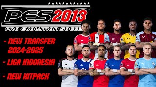 PES 2013 PATCH NEW TRANSFER SEASON 2024  2025 ‼️ FULL KITS ‼️ LIGA INDONESIA [upl. by Odele]