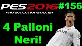 Pes 2016 Gameplay ITA  My Club BALL OPENING AGENTI CHAMPIONS WEEK 2  4 PALLONI NERI Ep 156 [upl. by Milak19]