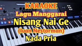 Ivan Nestorman  NISANG NAI GE  Karaoke  Musik By Putra [upl. by Arratal]