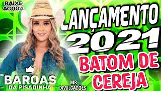 BAROAS DA PISADINHA  CD COMPLETO LANÃ‡AMENTO 2021  BATOM DE CEREJA [upl. by Ilke]