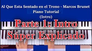 Al Que Esta Sentado en el Trono  Marcos Brunet Piano Intro [upl. by Primrose]