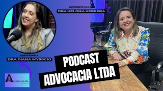 Advocacia LTDA  Dra Diana Wysocki ep12 [upl. by Bianca643]