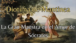 Diotima de Mantinea  La Gran Maestra en el Amor de Sócrates [upl. by Nylecaj]