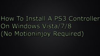 How To Install A PS3 Controller On Windows Vista78 No Motioninjoy Required UPDATED 5313 [upl. by Asille]