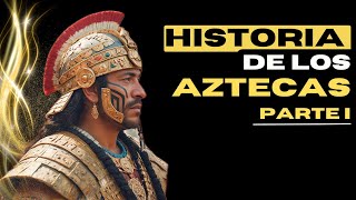 Historia de los Aztecas Parte 1 [upl. by Merissa536]