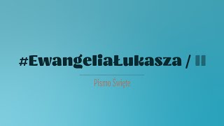 Ewangelia św Łukasza  Rozdział 2 [upl. by Aikat]