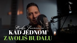 PEDJA JOVANOVIC  KAD JEDNOM ZAVOLIS BUDALU [upl. by Janine343]