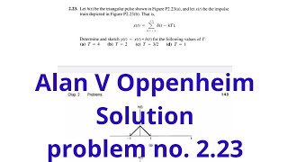 LTI Systems19solution of problem 223 of alan v Oppenheimconvolution with impulse train [upl. by Ilwain]