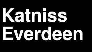 How to Pronounce Katniss Everdeen The Hunger Games Books Movies [upl. by Abehs]