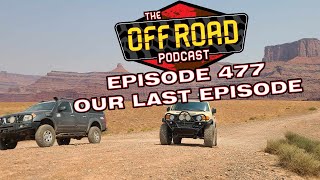 Off Road Podcast 477  Our Last Episode [upl. by Mohr]