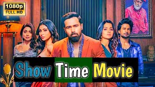 Showtime Full Movie Hindi  Emraan Hashmi Mouni Roy Naseeruddin Shah [upl. by Vharat606]