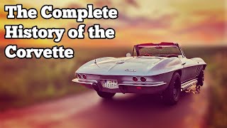 The Complete History of the Corvette [upl. by Anner383]