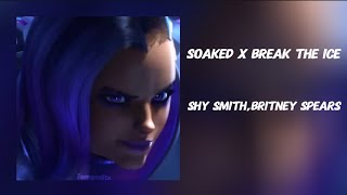 Soaked Shy Smith x Break the ice Britney Spears edit sombra ow [upl. by Umeko119]