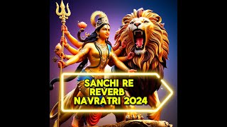 Sanchi re slowed and reverb navrarti 2024 reverb sanchire navratrispecial [upl. by Ima]