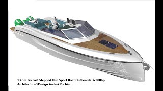 135m Go Fast Stepped Hull Sport Boat Outboards 3x300hp ArchitectureampDesign Andrei Rochian [upl. by Pussej655]