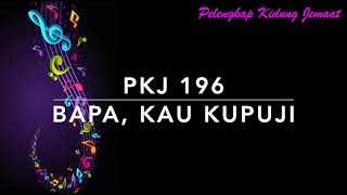 PKJ 196 Bapa Kau Kupuji Father I Adore You  Pelengkap Kidung Jemaat [upl. by Arteid]