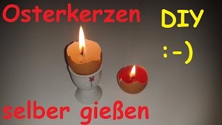 DIY Deko Oster Ei Kerze gießen amp basteln – Osterdeko selber machen  Kerzen in Ostereier gießen [upl. by Alehc]