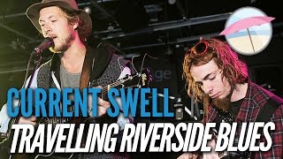 Current Swell  Travelling Riverside Blues Live at the Edge [upl. by Eicarg]