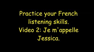 FRENCH LISTENING PRACTICE Video 2 Je mappelle Jessica [upl. by Notled930]