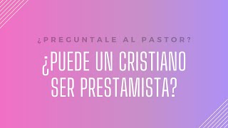 ¿PUEDE UN CRISTIANO PUEDE SER PRESTAMISTA [upl. by Itnava]