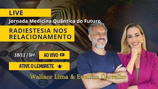 JORNADA MEDICINA QUÂNTICA DO FUTURO RADIESTESIA NOS RELACIONAMENTO  Wallace Lima amp Evelline [upl. by Yedarb]