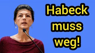 Sahra Wagenknecht Robert Habeck muss weg [upl. by Eudora]