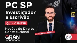 Concurso PC SP Investigador e Escrivão  QUIZ VUNESP  Noções de Direito Constitucional [upl. by Odrareve]