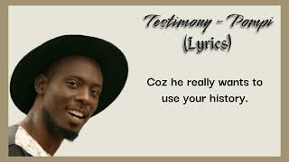 Pompi  Testimony lyrics [upl. by Eseela]