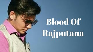 The Blood Of Rajputana  ft Sher Singh Rana [upl. by Gervase469]