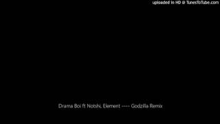 Drama Boi ft Notshi Element  Godzilla Remix [upl. by Giralda]