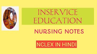 INSERVICE EDUCATIONNURSING NOTESAnitaSharmaGyan NCLEX IN HINDInorcetnursing management [upl. by Warrick162]